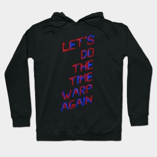 Let's do the Time Warp Again Hoodie